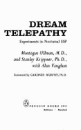 Dream Telepathy: Experiments in Nocturnal ESP - Ullmann, Montague, and Vaughan, Alan, and Krippner, Stanley, PH.D.