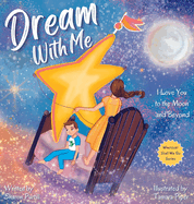 Dream With Me: I Love You to the Moon and Beyond (Mother and Son Edition)