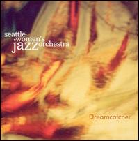 Dreamcatcher - Seattle Women's Jazz Orchestra
