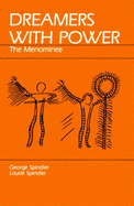 Dreamers with Power: The Menominee - Spindler, George D, and Spindler, Louise S