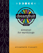 Dreamfruit 2023: Almanac for Earthlings