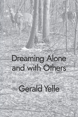 Dreaming Alone and with Others - Shavin, Julie Kim (Editor), and Yelle, Gerald