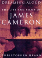 Dreaming Aloud (Updated): The Life and Films of James Cameron