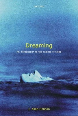 Dreaming: An Introduction to the Science of Sleep - Hobson, J Allan