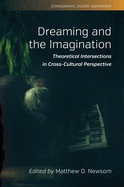 Dreaming and the Imagination: Theoretical Intersections in Cross-Cultural Perspective