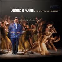 Dreaming in Lions - Arturo O'Farrill & the Afro Latin Jazz Ensemble