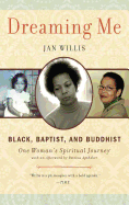 Dreaming Me: Black, Baptist, and Buddhist -- One Woman's Spiritual Journey