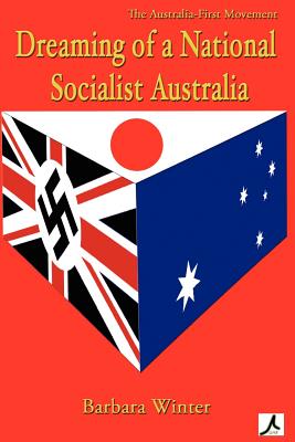 Dreaming of a National Socialist Australia - Winter, Barbara