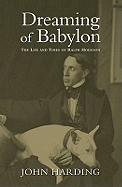 Dreaming of Babylon: The Life and Times of Ralph Hodgson