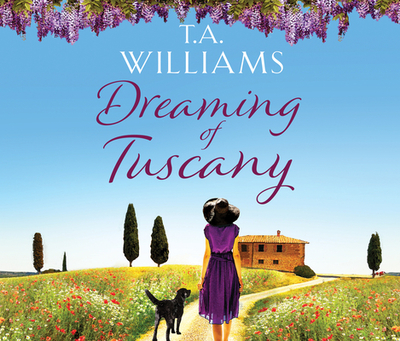 Dreaming of Tuscany - Williams, T A, and Eby, Tanya (Read by)