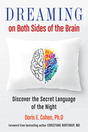 Dreaming on Both Sides of the Brain: Discover the Secret Language of the Night