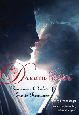 Dreamlover: Paranormal Tales of Erotic Romance - Wright, Kristina (Editor), and Hart, Megan, MS, Rd (Foreword by)