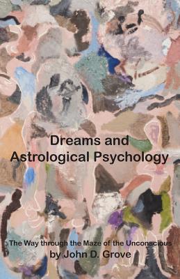 Dreams and Astrological Psychology - Grove, John D