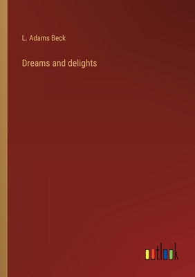 Dreams and delights - Beck, L Adams