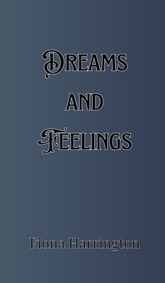 Dreams and Feelings - Harrington, Fiona