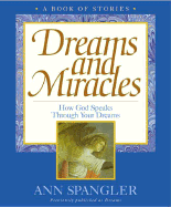 Dreams and Miracles: How God Speaks Through Your Dreams: A Book of Stories - Spangler, Ann