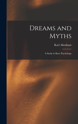 Dreams and Myths: A Study in Race Psychology - Abraham, Karl