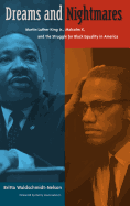 Dreams and Nightmares: Martin Luther King Jr., Malcolm X, and the Struggle for Black Equality in America