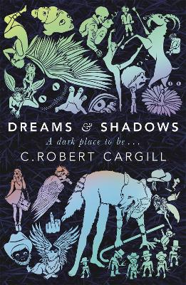 Dreams and Shadows - Cargill, C. Robert