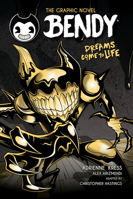 Dreams Come to Life (Bendy Graphic Novel #1) - Kress, Adrienne, and Hastings, Christopher (Adapted by)