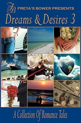 Dreams & Desires: A Collection of Romance & Erotic Tales, Vol. 3 - Bantwal, Shobhan, and Baun, Marci, and Bayley-Burke, Jenna