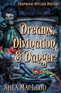 Dreams, Divination, and Danger: A Paranormal Cozy Mystery