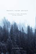Dreams I Never Wanted: A Collection