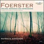 Dreams, Memories and Impressions: The Complete Piano Music of Josef Bohuslav Foerster