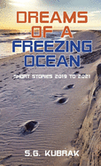 Dreams of a Freezing Ocean: Short Stories 2019-2021