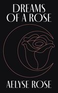 Dreams of a Rose