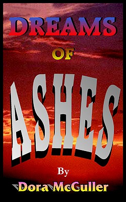 Dreams of Ashes - McCuller, Dora