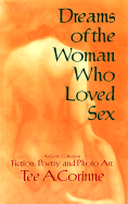 Dreams of the Woman Who Loved Sex: An Erotic Collection: Prose, Poetry, and Photo Art (2nd Ed.)