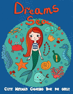 Dreams Sea: Cute Mermaid Coloring Books for Girls: Underwater Ocean Life Under the Sea, Kids Coloring Book Ages 2-4, 4-8, Girls, Workbooks, Gifts for Kids