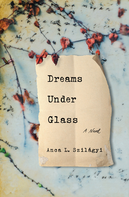 Dreams Under Glass - Szilgyi, Anca L