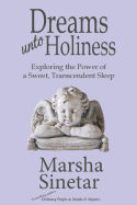 Dreams Unto Holiness: Exploring the Power of a Sweet, Transcendent Sleep