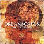 Dreamscapes - Phil Thornton