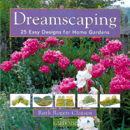 Dreamscaping: 25 Easy Designs for Home Gardens