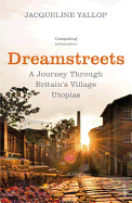 Dreamstreets: A Journey Through Britain's Village Utopias