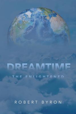 Dreamtime: The Enlightened - Byron, Robert