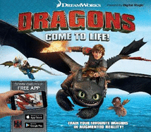 Dreamworks Dragons Come to Life!: Unleash Your Favourite Dragons in Augmented Reality!