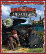 DreamWorks Dragons: To Berk and Beyond!: An Explore-And-Create Activity Book and Play Set