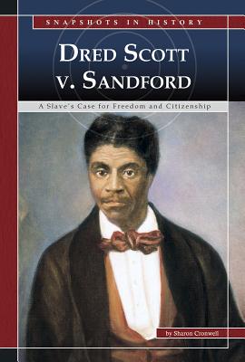 Dred Scott V. Sandford: A Stave's Case for Freedom and Citizenship - Cromwell, Sharon