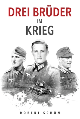 Drei Br?der im Krieg: Ergreifende Feldpost aus dem 2. Weltkrieg - Ek-2 Milit?r (Editor), and Schn, Robert