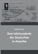 Drei Jahrhunderte Der Deutschen in Amerika