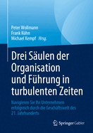 Drei S?ulen Der Organisation Und F?hrung in Turbulenten Zeiten: Navigieren Sie Ihr Unternehmen Erfolgreich Durch Die Gesch?ftswelt Des 21. Jahrhunderts