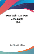 Drei Yasht Aus Dem Zendavesta (1884)
