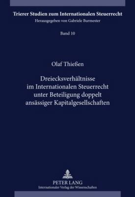 Dreiecksverhaeltnisse Im Internationalen Steuerrecht Unter Beteiligung Doppelt Ansaessiger Kapitalgesellschaften - Burmester, Gabriele (Editor), and Thiessen, Olaf