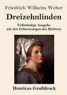 Dreizehnlinden (Grodruck): Vollstndige Ausgabe mit den Erluterungen des Dichters