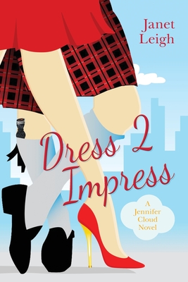 Dress 2 Impress: A Jennifer Cloud Novel - Leigh, Janet