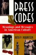 Dress Codes: Meanings and Messages in American Culture